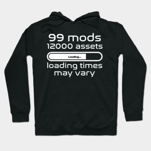 99 mods, 12000 assets, loading times may vary Hoodie